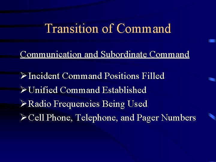 Transition of Command Communication and Subordinate Command Ø Incident Command Positions Filled Ø Unified