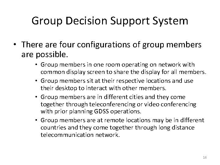 Group Decision Support System • There are four configurations of group members are possible.