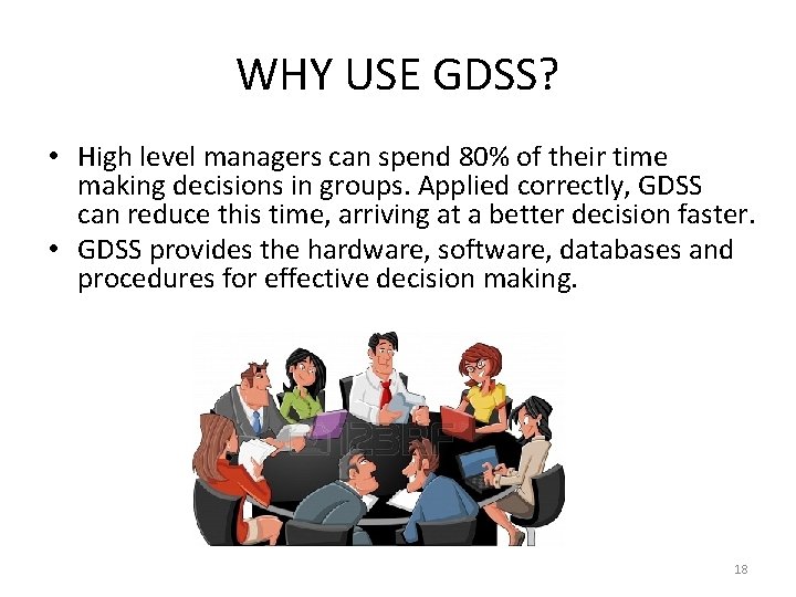 WHY USE GDSS? • High level managers can spend 80% of their time making