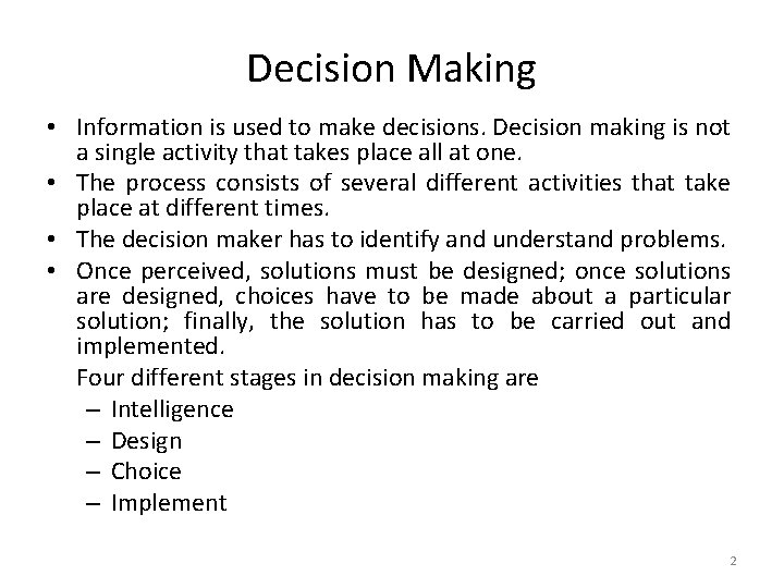 Decision Making • Information is used to make decisions. Decision making is not a