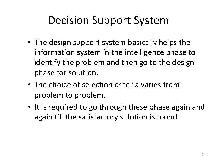 Decision Support System • The design support system basically helps the information system in