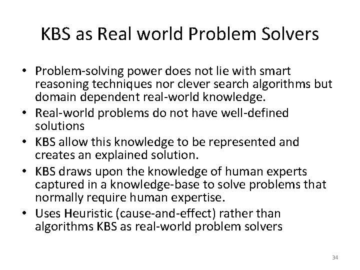 KBS as Real world Problem Solvers • Problem-solving power does not lie with smart