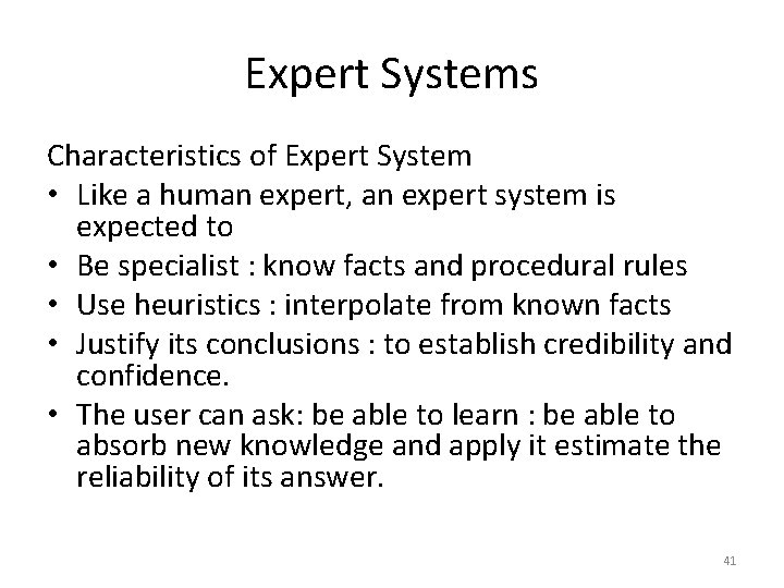 Expert Systems Characteristics of Expert System • Like a human expert, an expert system