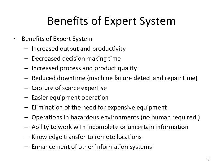 Benefits of Expert System • Benefits of Expert System – Increased output and productivity