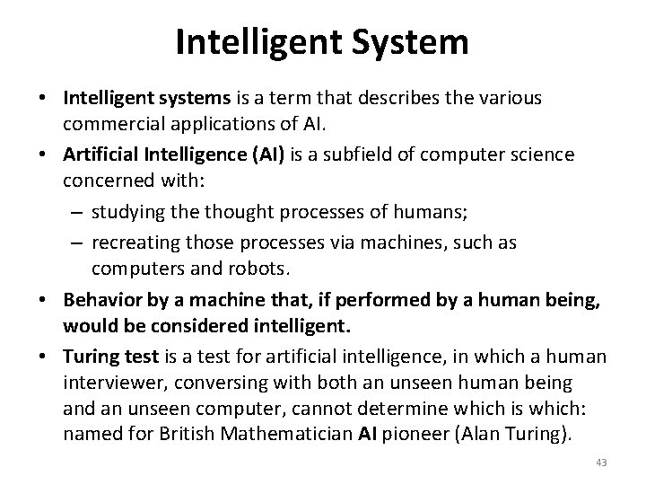 Intelligent System • Intelligent systems is a term that describes the various commercial applications