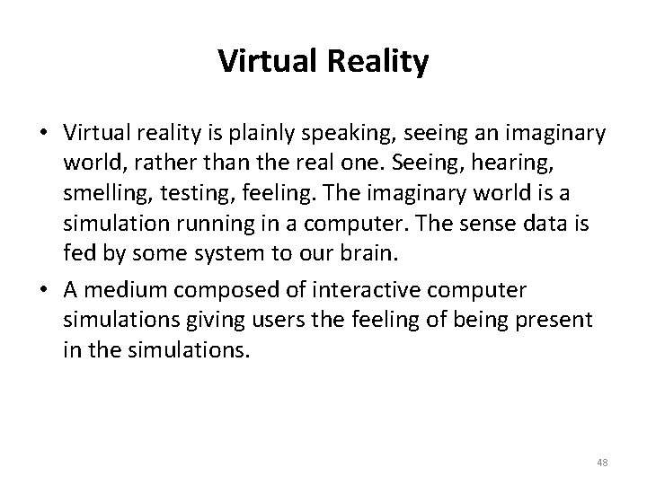 Virtual Reality • Virtual reality is plainly speaking, seeing an imaginary world, rather than