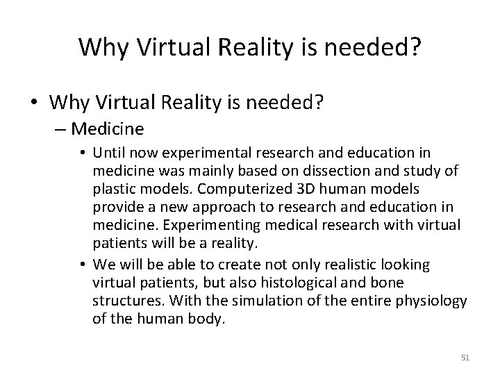 Why Virtual Reality is needed? • Why Virtual Reality is needed? – Medicine •