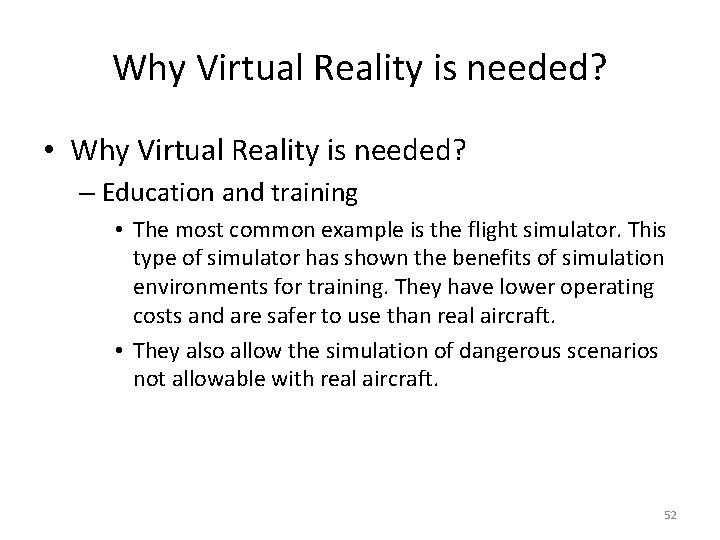 Why Virtual Reality is needed? • Why Virtual Reality is needed? – Education and