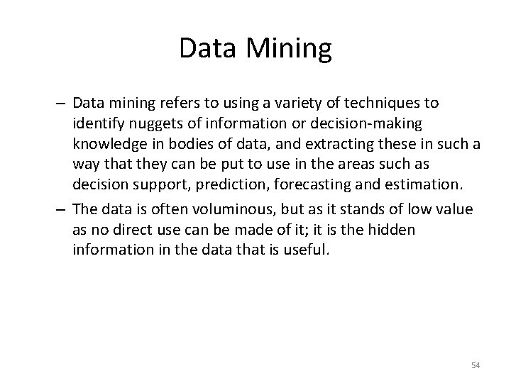 Data Mining – Data mining refers to using a variety of techniques to identify