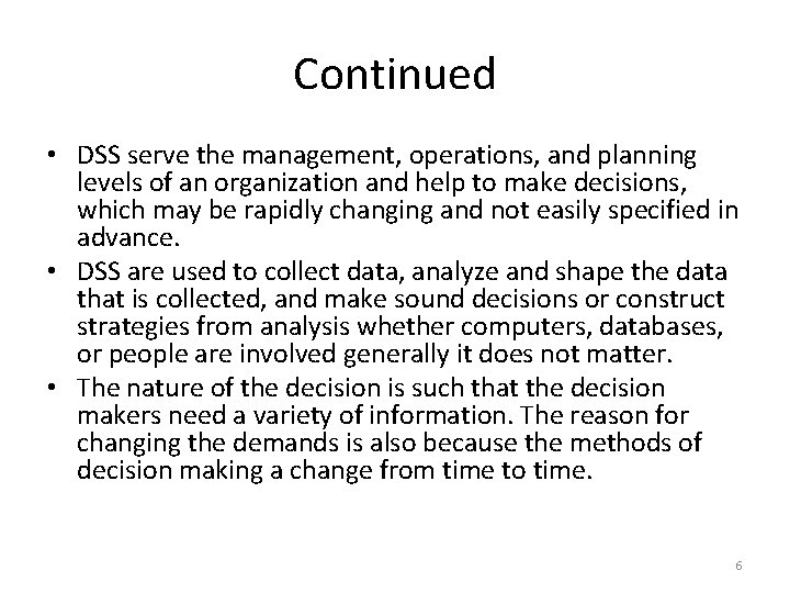 Continued • DSS serve the management, operations, and planning levels of an organization and