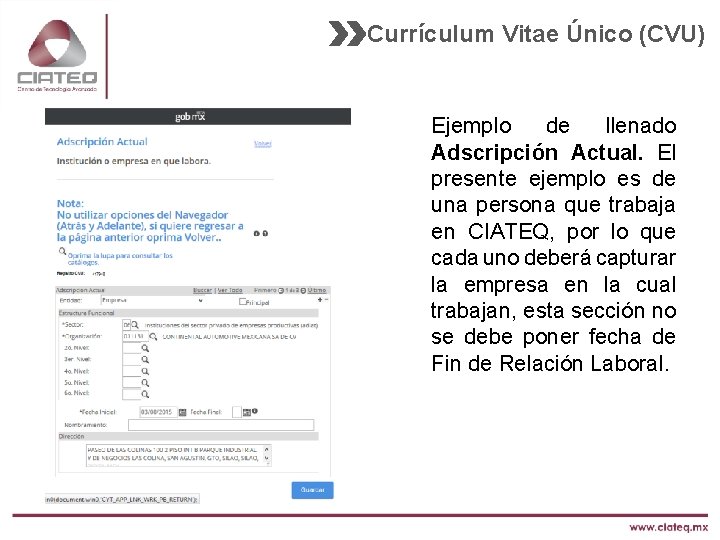 Currículum Vitae Único (CVU) Ejemplo de llenado Adscripción Actual. El presente ejemplo es de