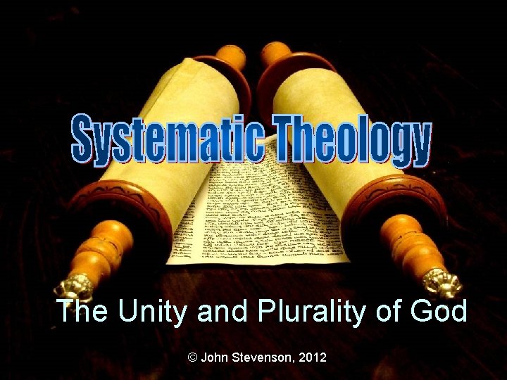 The Unity and Plurality of God © John Stevenson, 2012 