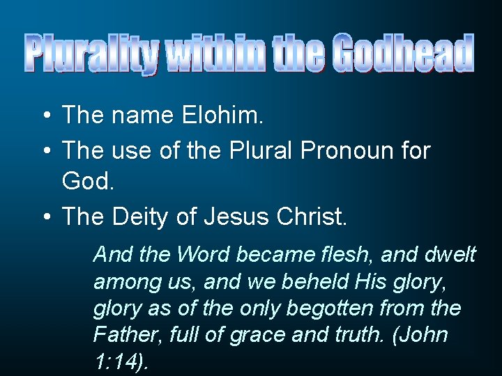  • The name Elohim. • The use of the Plural Pronoun for God.