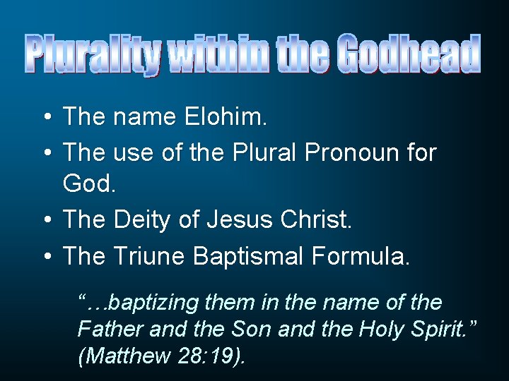  • The name Elohim. • The use of the Plural Pronoun for God.