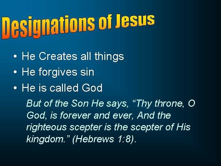  • • • He Creates all things He forgives sin He is called