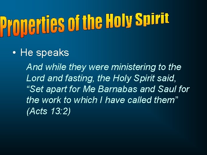  • He speaks And while they were ministering to the Lord and fasting,