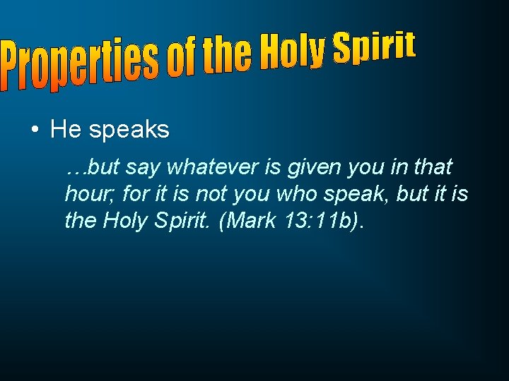 • He speaks …but say whatever is given you in that hour; for
