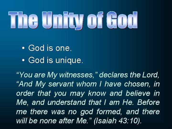  • God is one. • God is unique. “You are My witnesses, ”