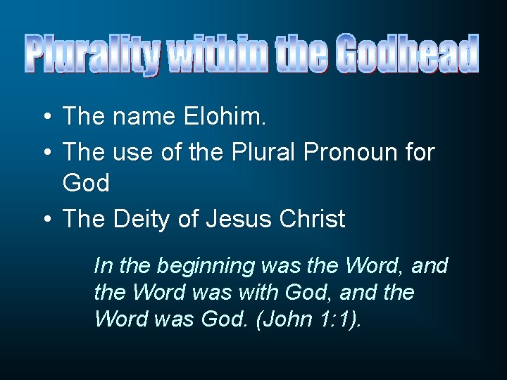  • The name Elohim. • The use of the Plural Pronoun for God