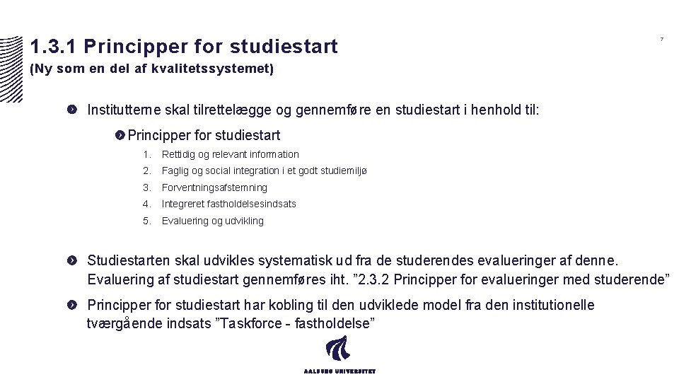 1. 3. 1 Principper for studiestart 7 (Ny som en del af kvalitetssystemet) Institutterne