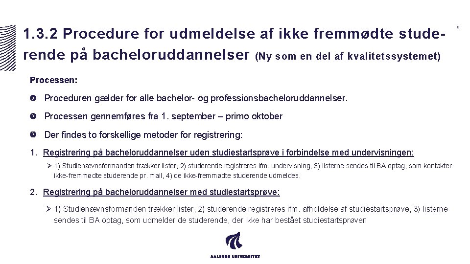 1. 3. 2 Procedure for udmeldelse af ikke fremmødte studerende på bacheloruddannelser (Ny som