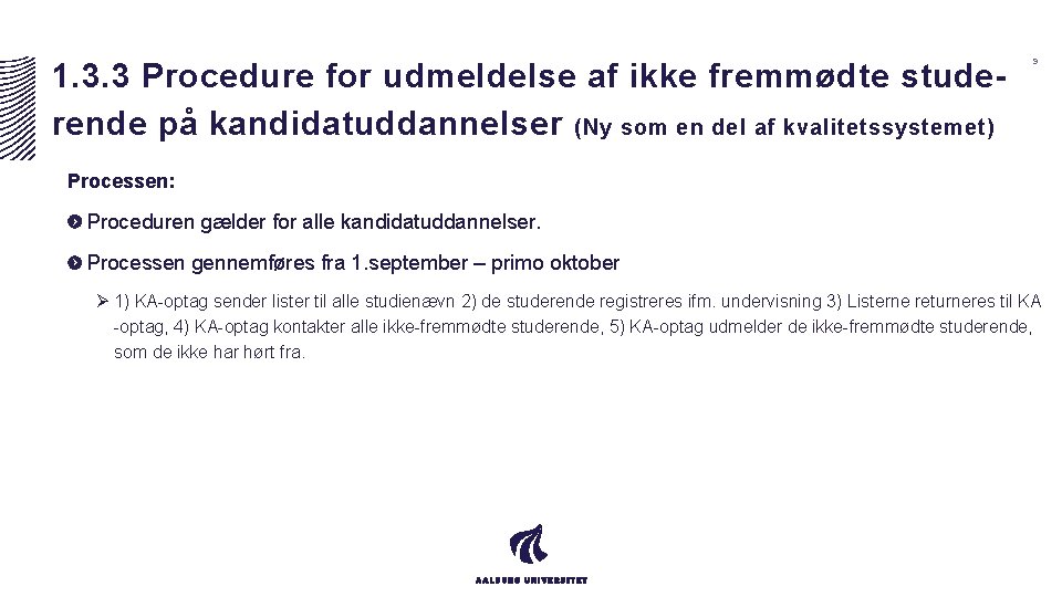 1. 3. 3 Procedure for udmeldelse af ikke fremmødte studerende på kandidatuddannelser (Ny som