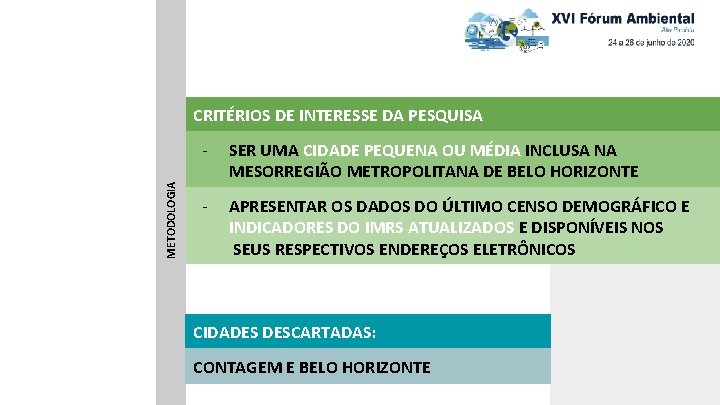 METODOLOGIA CRITÉRIOS DE INTERESSE DA PESQUISA - SER UMA CIDADE PEQUENA OU MÉDIA INCLUSA