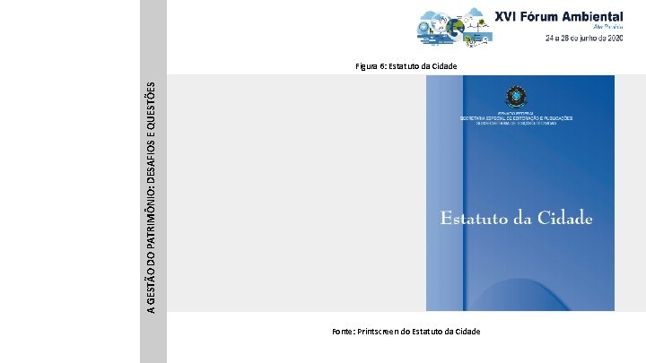 A GESTÃO DO PATRIMÔNIO: DESAFIOS E QUESTÕES Figura 6: Estatuto da Cidade Fonte: Printscreen