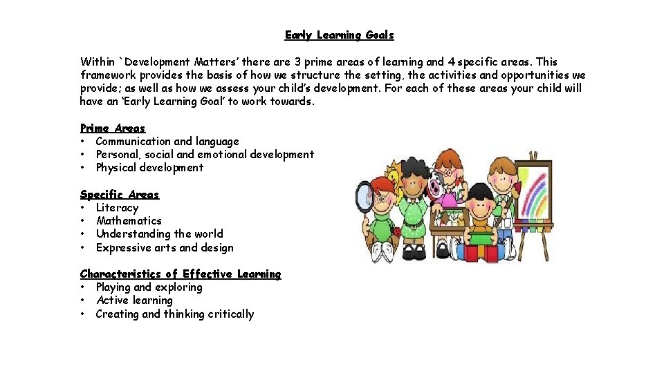 Early Learning Goals Within `Development Matters’ there are 3 prime areas of learning and