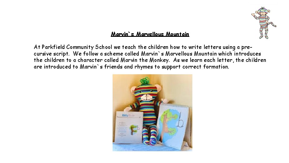 Marvin`s Marvellous Mountain At Parkfield Community School we teach the children how to write