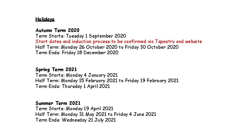 Holidays Autumn Term 2020 Term Starts: Tuesday 1 September 2020 Start dates and induction