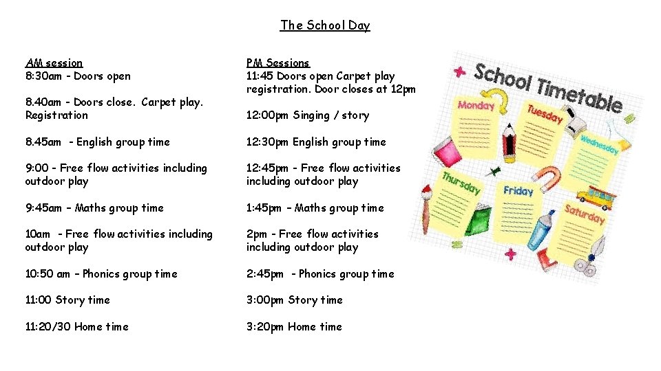 The School Day AM session 8: 30 am - Doors open 8. 40 am