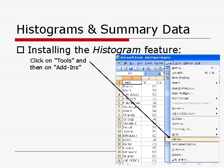 Histograms & Summary Data o Installing the Histogram feature: Click on “Tools” and then