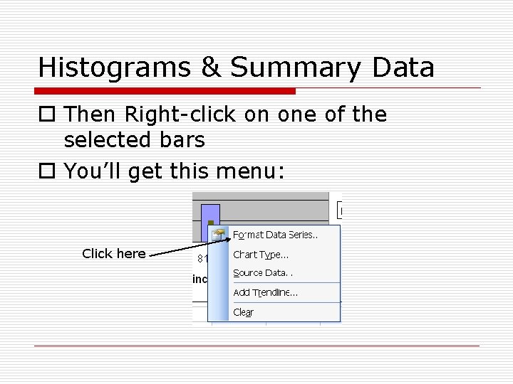 Histograms & Summary Data o Then Right-click on one of the selected bars o