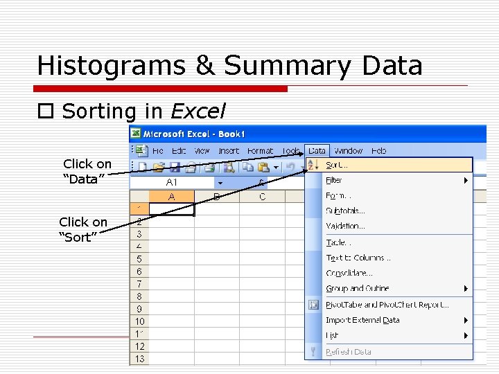 Histograms & Summary Data o Sorting in Excel Click on “Data” Click on “Sort”