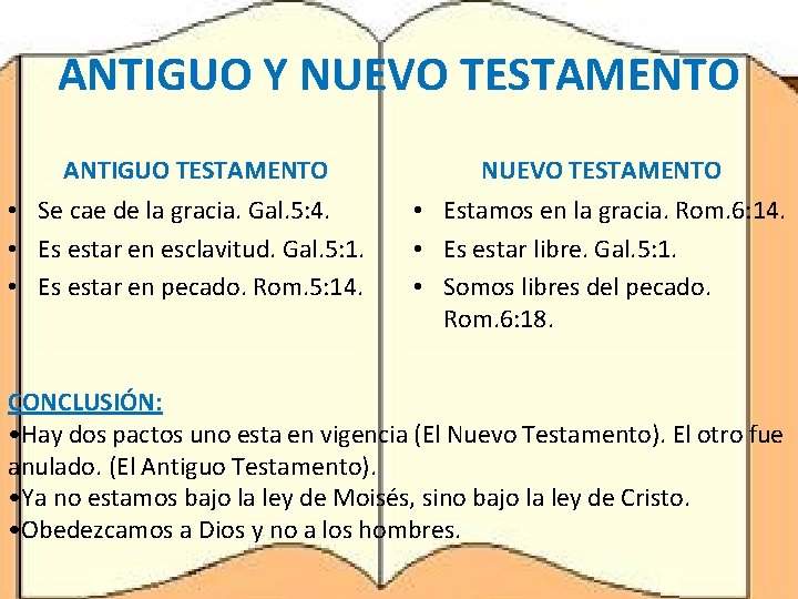 ANTIGUO Y NUEVO TESTAMENTO ANTIGUO TESTAMENTO • Se cae de la gracia. Gal. 5: