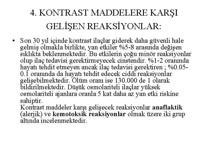 4. KONTRAST MADDELERE KARŞI GELİŞEN REAKSİYONLAR: • Son 30 yıl içinde kontrast ilaçlar giderek