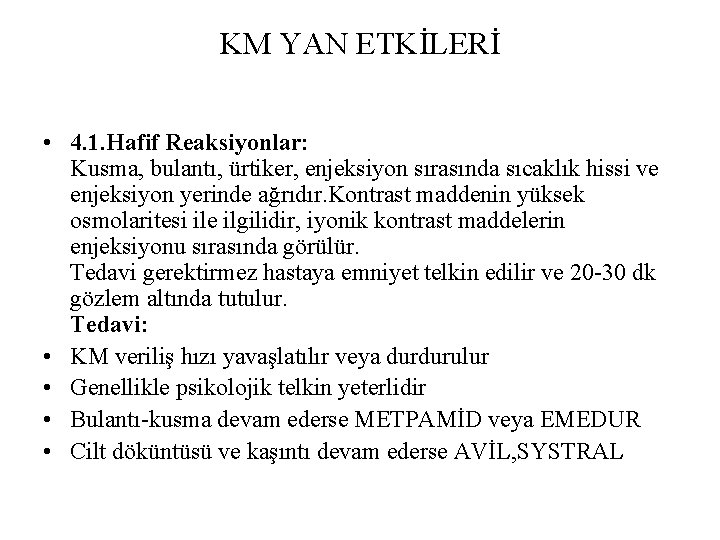 KM YAN ETKİLERİ • 4. 1. Hafif Reaksiyonlar: Kusma, bulantı, ürtiker, enjeksiyon sırasında sıcaklık