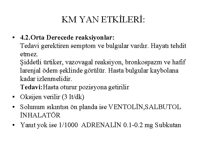 KM YAN ETKİLERİ: • 4. 2. Orta Derecede reaksiyonlar: Tedavi gerektiren semptom ve bulgular