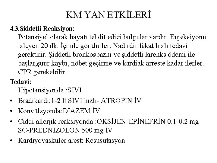 KM YAN ETKİLERİ 4. 3. Şiddetli Reaksiyon: Potansiyel olarak hayatı tehdit edici bulgular vardır.