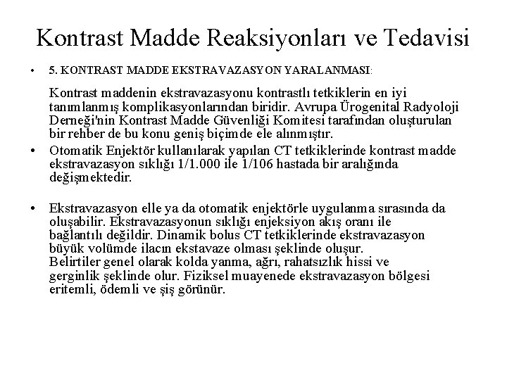 Kontrast Madde Reaksiyonları ve Tedavisi • 5. KONTRAST MADDE EKSTRAVAZASYON YARALANMASI: Kontrast maddenin ekstravazasyonu