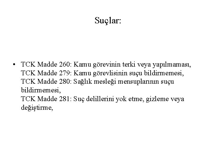 Suçlar: • TCK Madde 260: Kamu görevinin terki veya yapılmaması, TCK Madde 279: Kamu