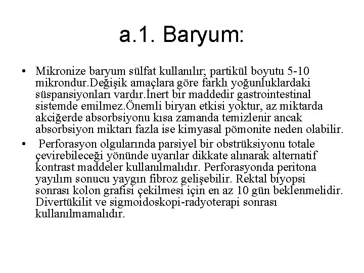 a. 1. Baryum: • Mikronize baryum sülfat kullanılır; partikül boyutu 5 -10 mikrondur. Değişik