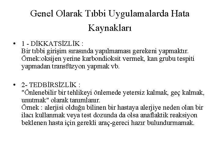 Genel Olarak Tıbbi Uygulamalarda Hata Kaynakları • 1 - DİKKATSİZLİK : Bir tıbbi girişim