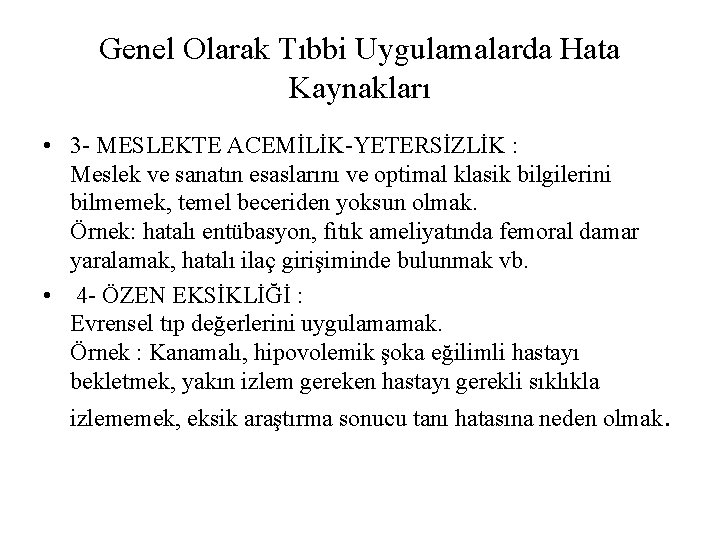 Genel Olarak Tıbbi Uygulamalarda Hata Kaynakları • 3 - MESLEKTE ACEMİLİK-YETERSİZLİK : Meslek ve