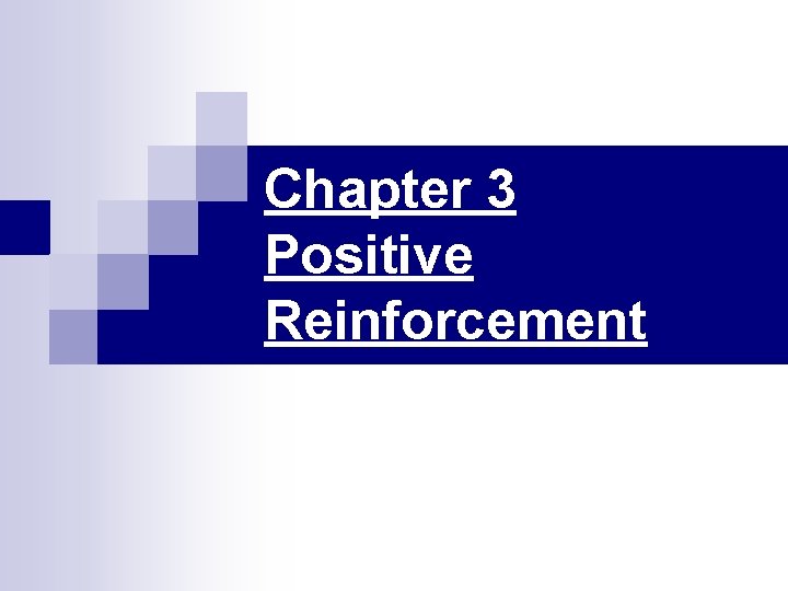 Chapter 3 Positive Reinforcement 