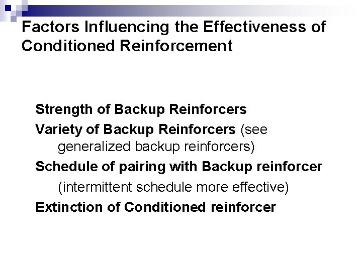 Factors Influencing the Effectiveness of Conditioned Reinforcement Strength of Backup Reinforcers Variety of Backup