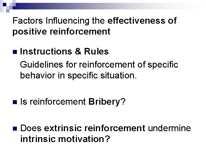 Factors Influencing the effectiveness of positive reinforcement n Instructions & Rules Guidelines for reinforcement