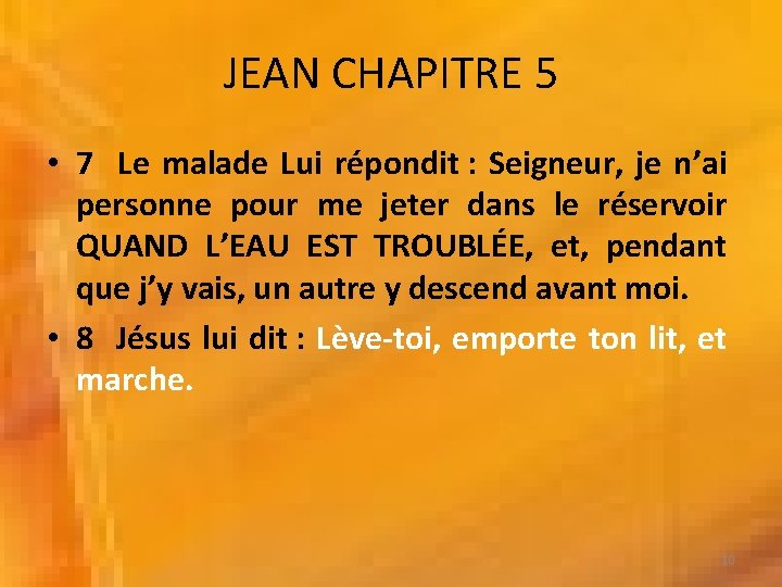 JEAN CHAPITRE 5 • 7 Le malade Lui répondit : Seigneur, je n’ai personne JEAN CHAPITRE 5 • 7 Le malade Lui répondit : Seigneur, je n’ai personne
