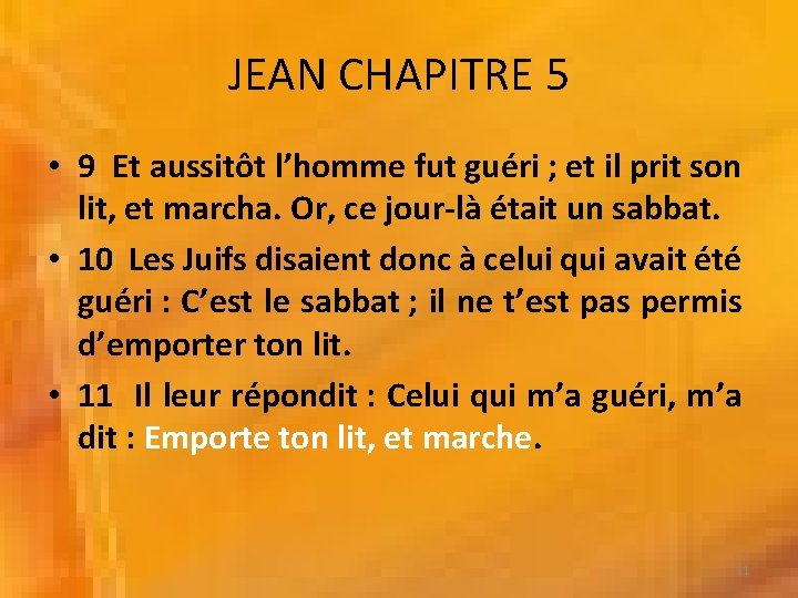 JEAN CHAPITRE 5 • 9 Et aussitôt l’homme fut guéri ; et il prit JEAN CHAPITRE 5 • 9 Et aussitôt l’homme fut guéri ; et il prit